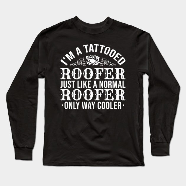 Tattooed Roofer Long Sleeve T-Shirt by TheBestHumorApparel